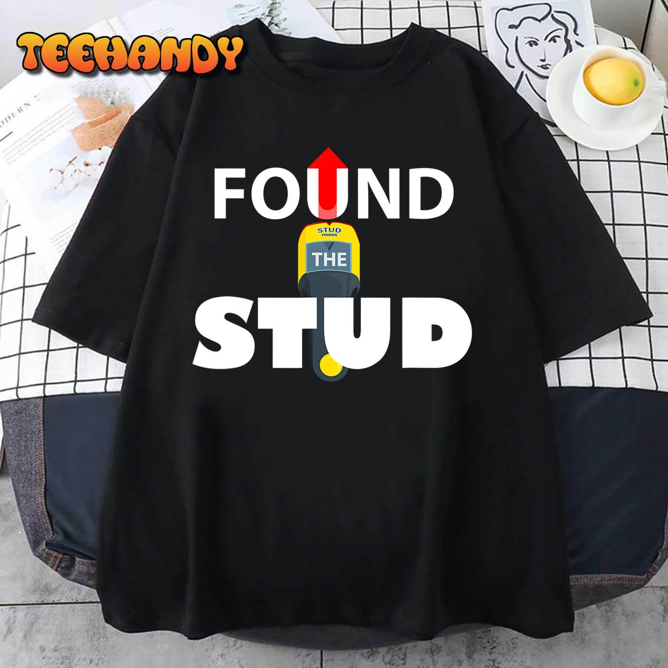 FOUND THE STUD FUNNY T-Shirt