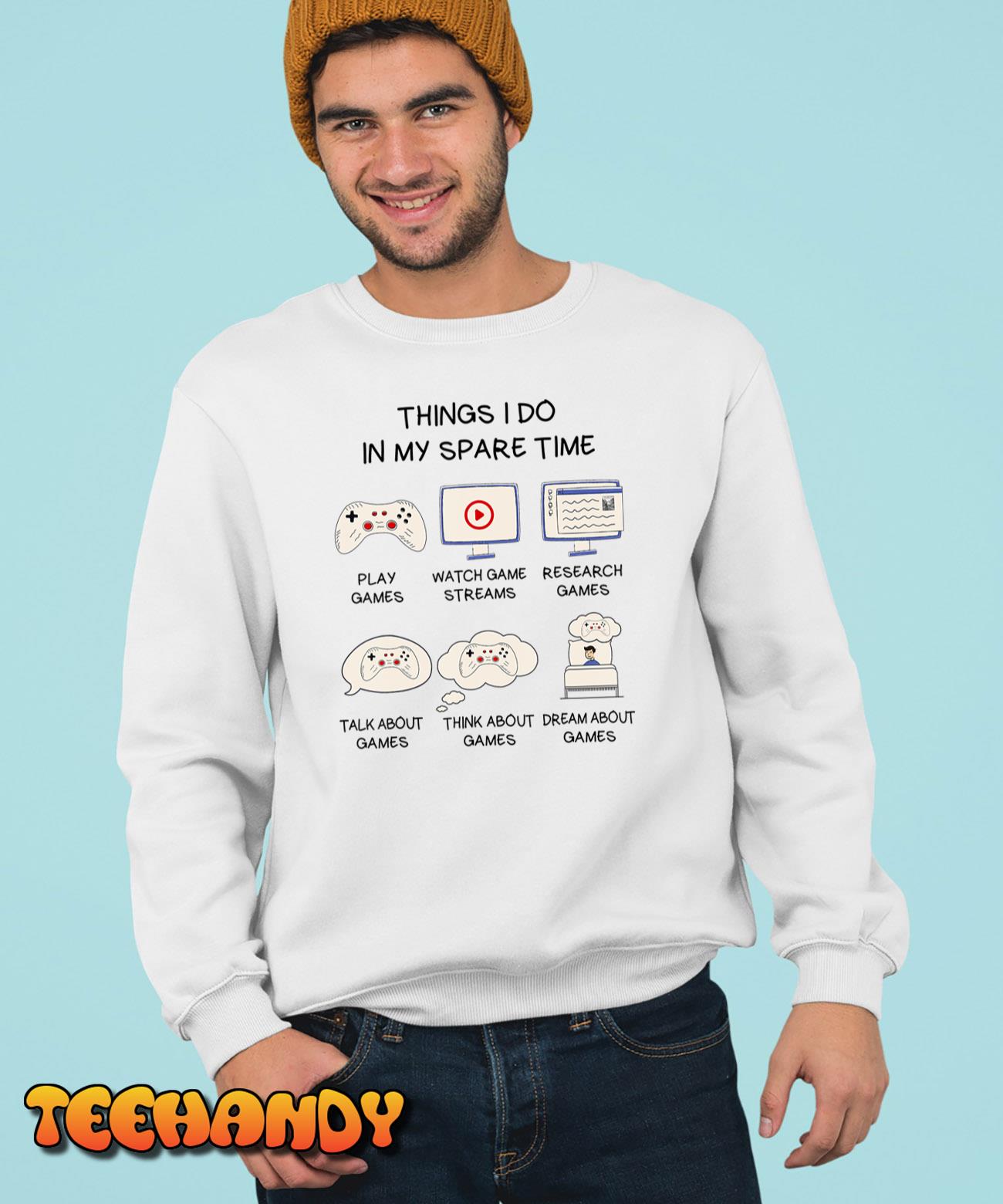 Funny Gamer Things I Do In My Spare Time Gaming T-Shirt