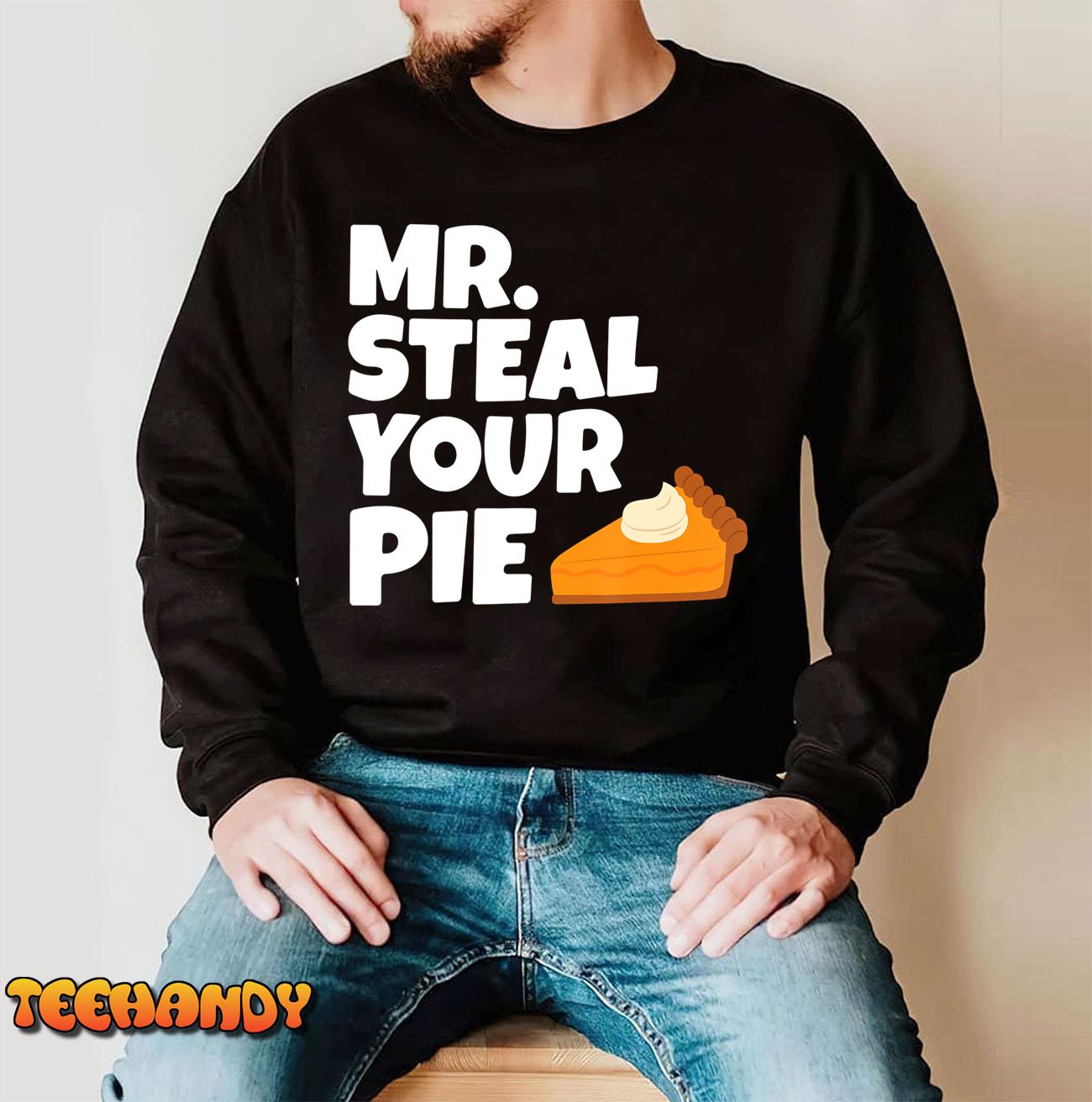 Funny Mr Steal Your Pie Thanksgiving T-Shirt
