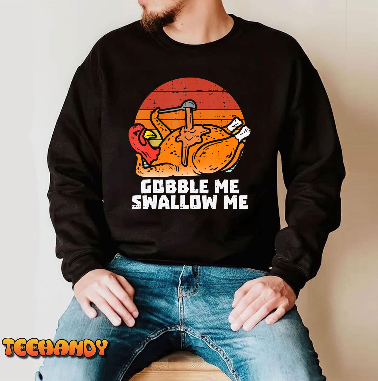 Gobble Me Swallow Me Funny Turkey Thanksgiving Retro Vintage T-Shirt