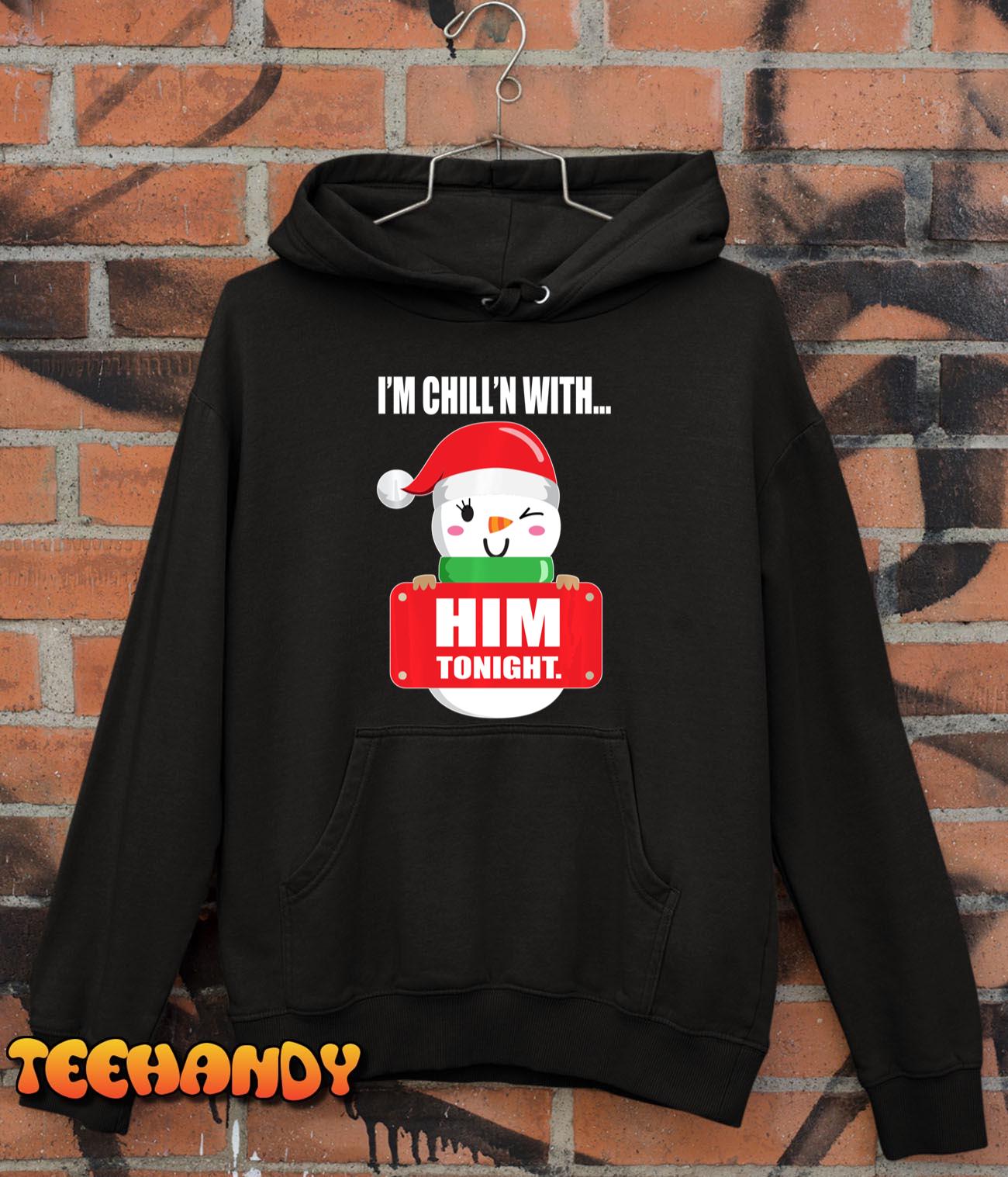 Her I’M CHILL’N WITH HIM Christmas Pajamas for Couples Gift Long Sleeve T-Shirt