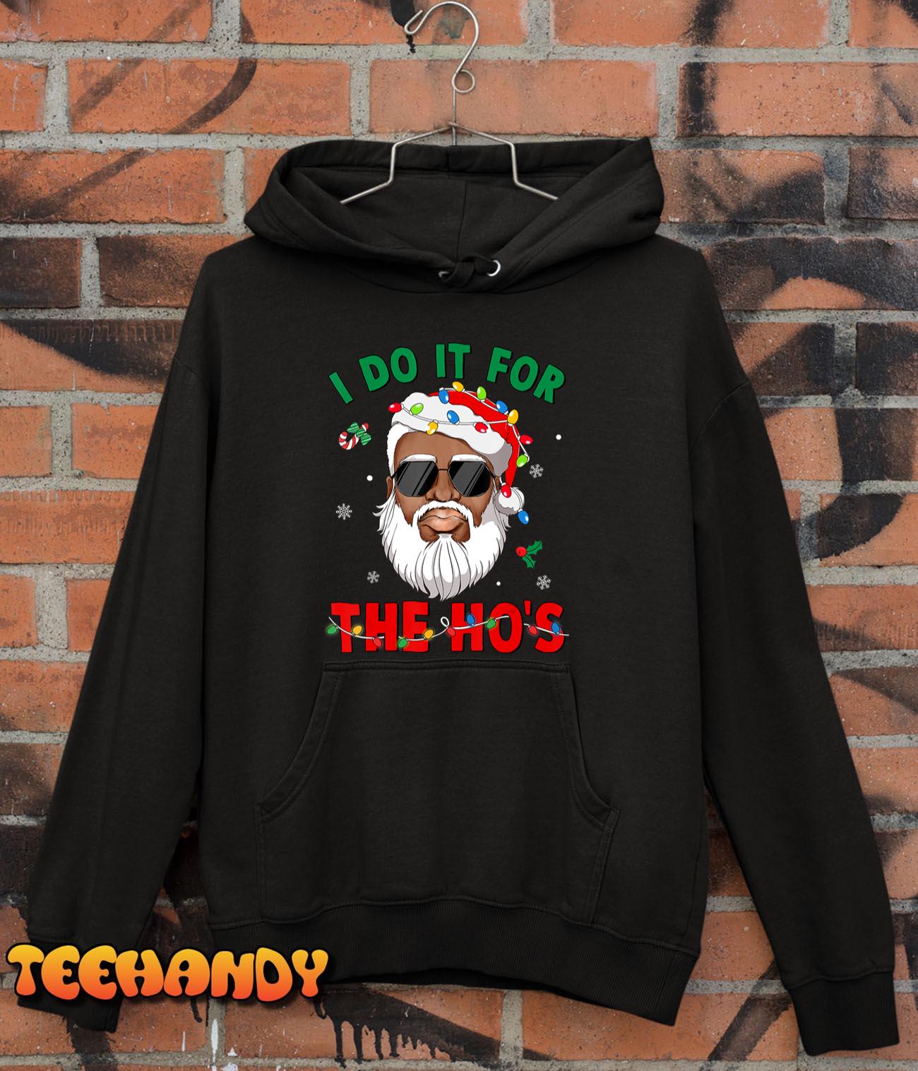 I Do It For The Ho’s African American Santa Black Xmas Pjs T-Shirt