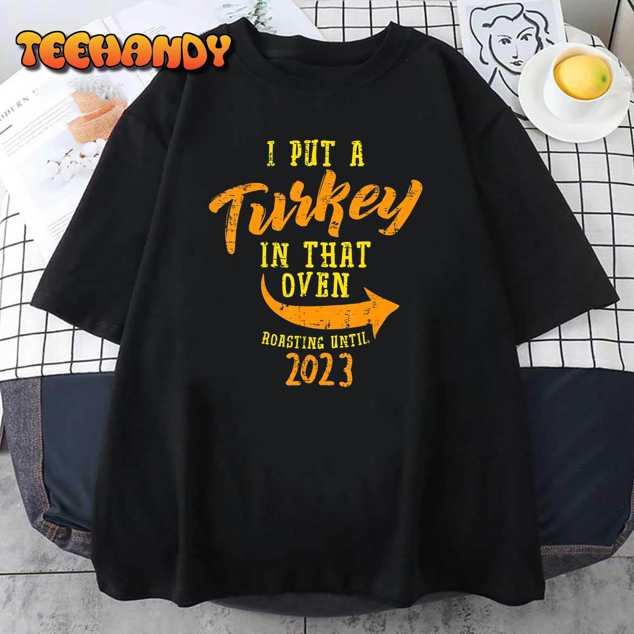 I Put Turkey In That Oven 2023 Thanksgiving Pregnancy Men T-Shirt