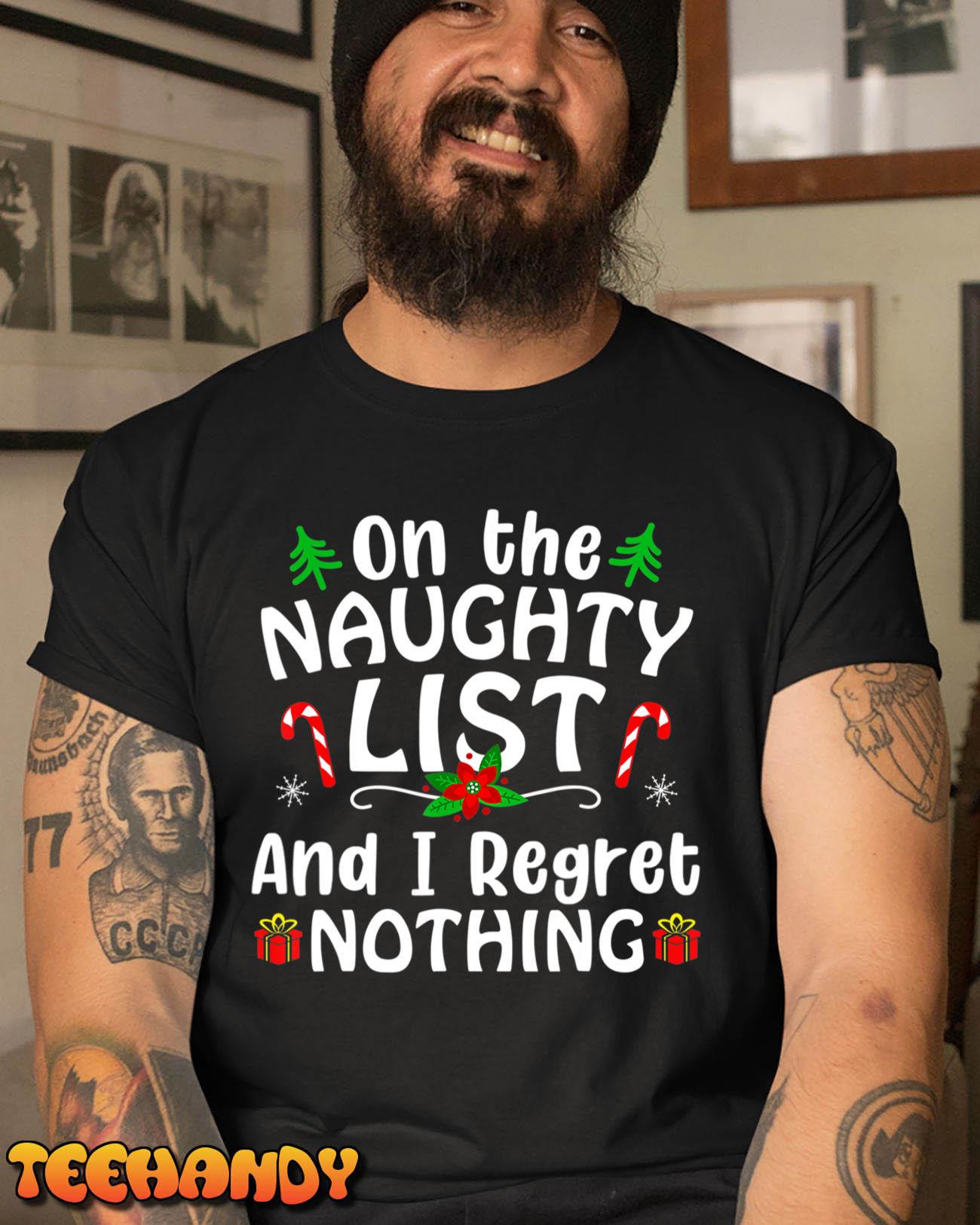 I’m On The Naughty List And I Regret Nothing Gift T-Shirt