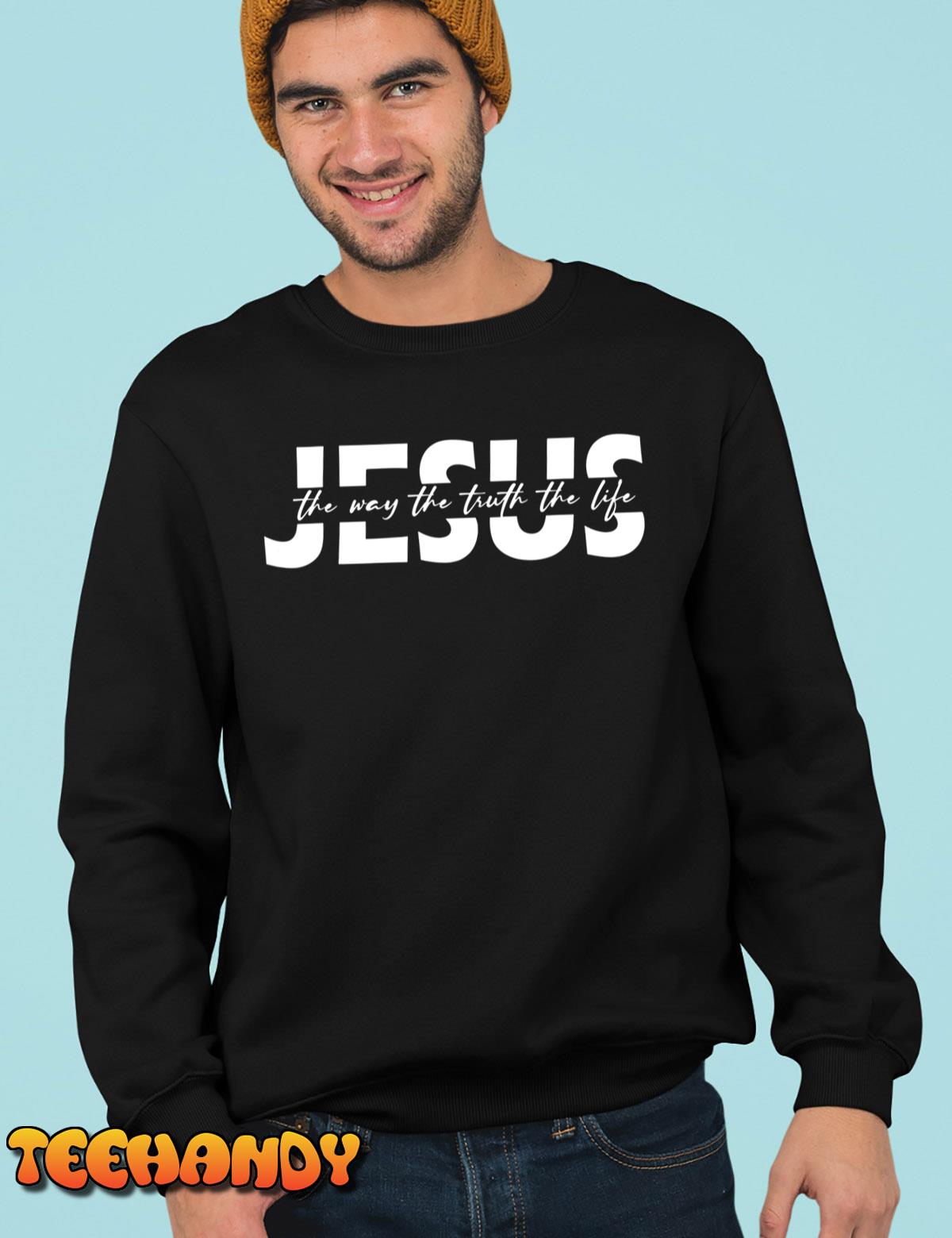 Jesus The Way The Truth The Life Bible Verse Jesus T-Shirt