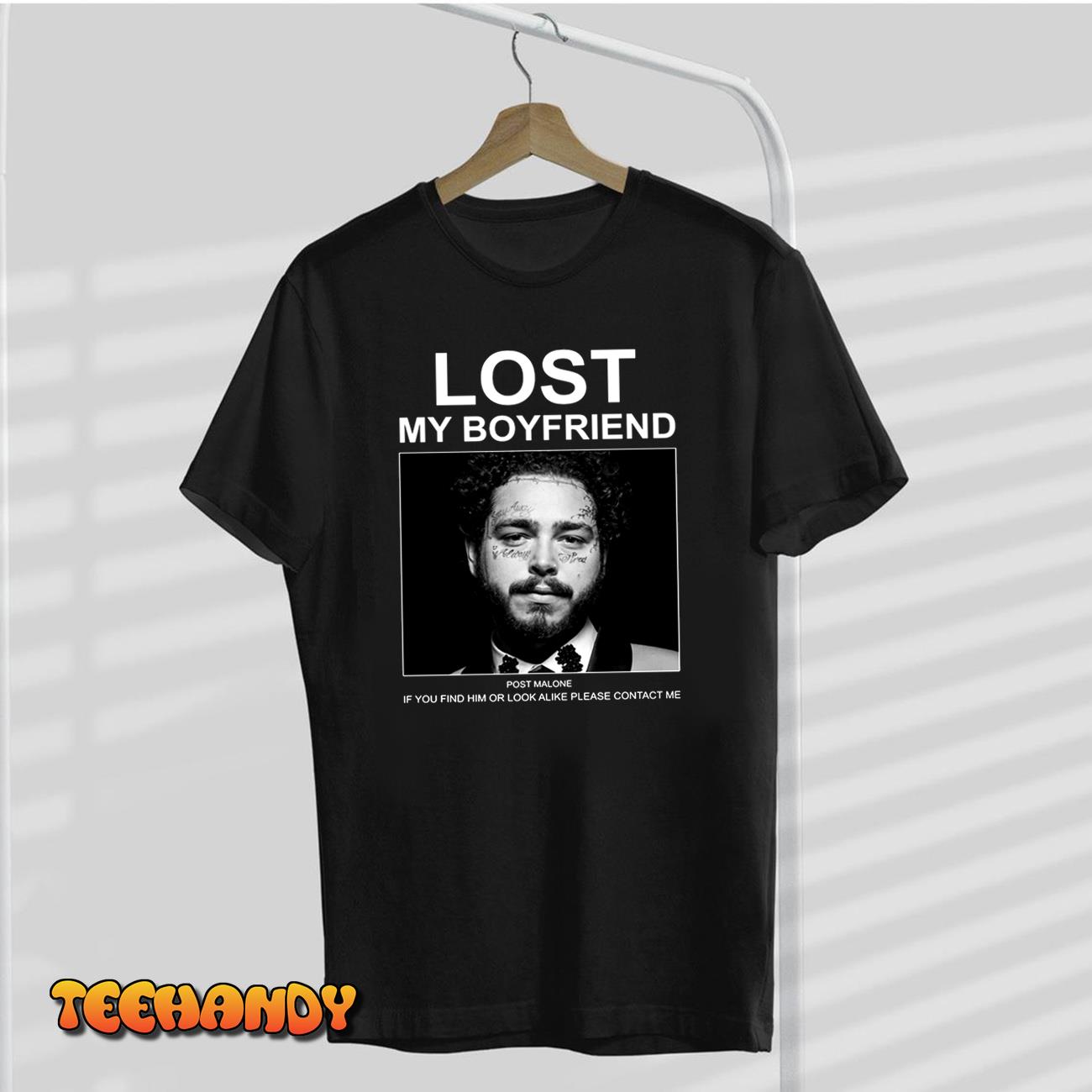 Lost My Boyfriend Post If You Find Him Or Look Malone T-Shirt