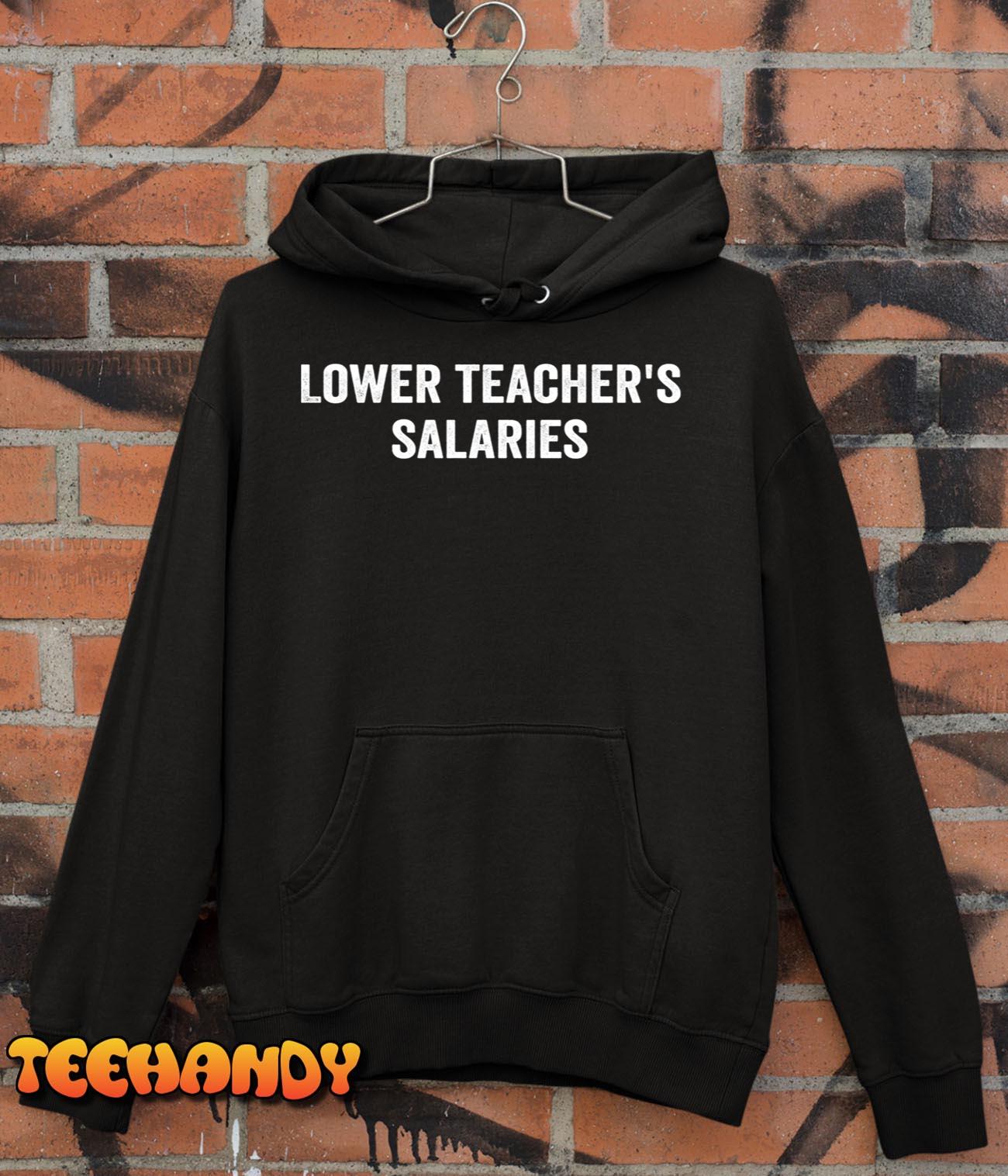 Lower Teacher Salaries Funny Pullover Hoodie