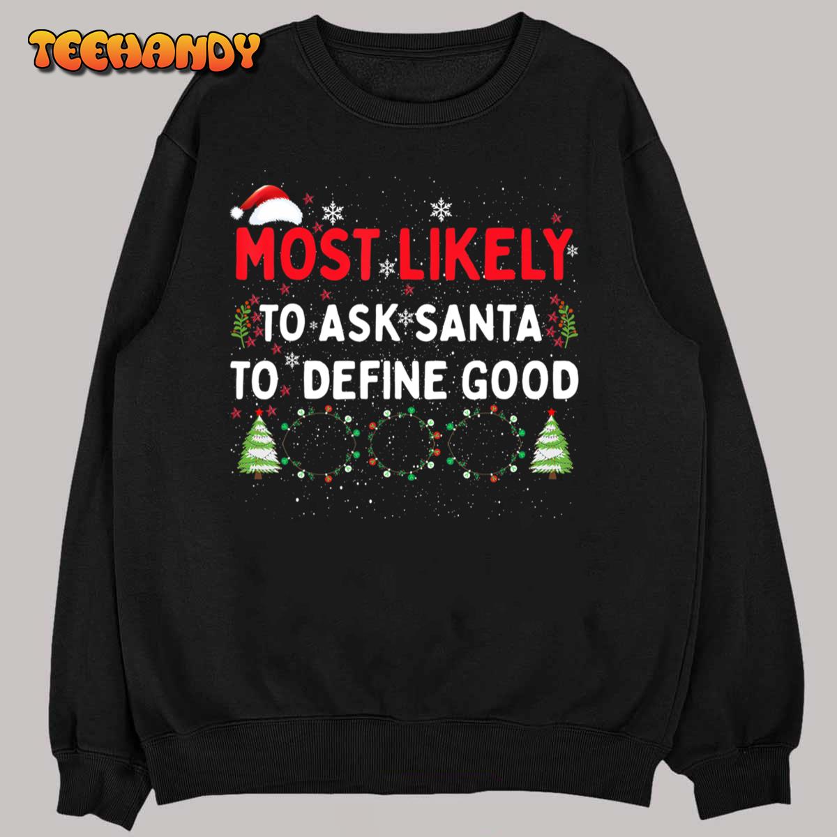 Most Likely To Ask Santa To Define Good Family Christmas T-Shirt