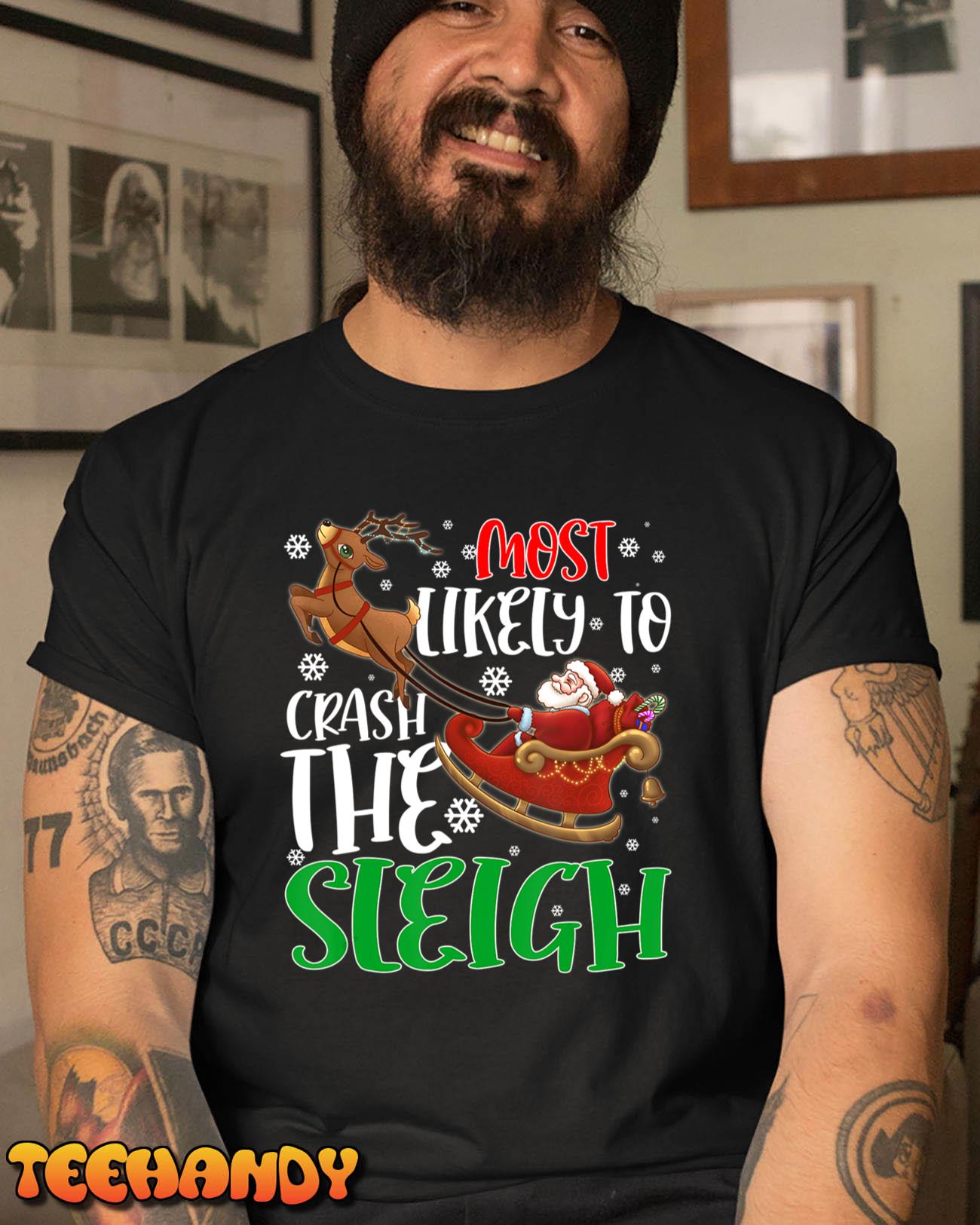 Most Likely To Crash The Sleigh Funny Family Christmas T-Shirt