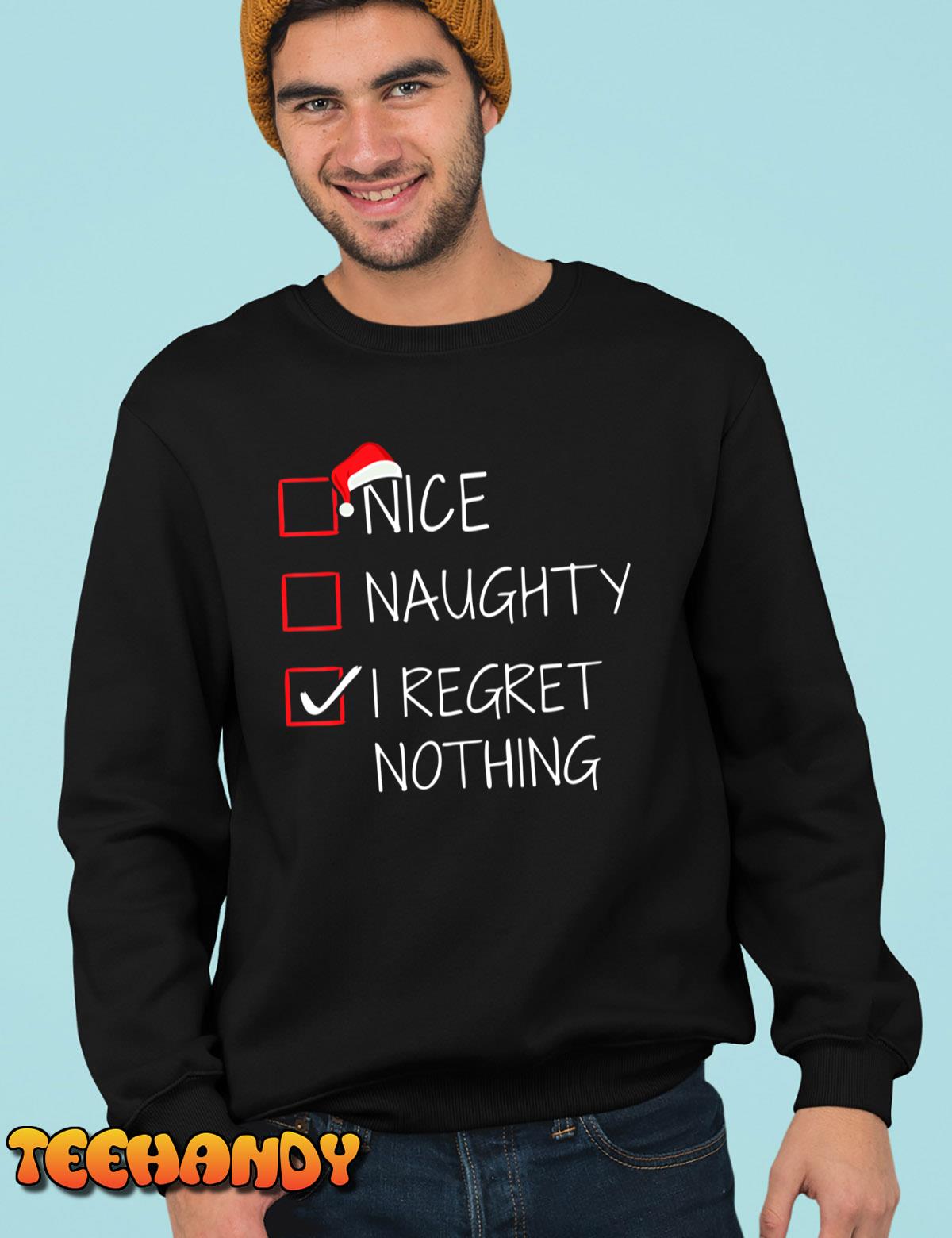 Nice Naughty I Regret Nothing Christmas List For Santa Claus T-Shirt