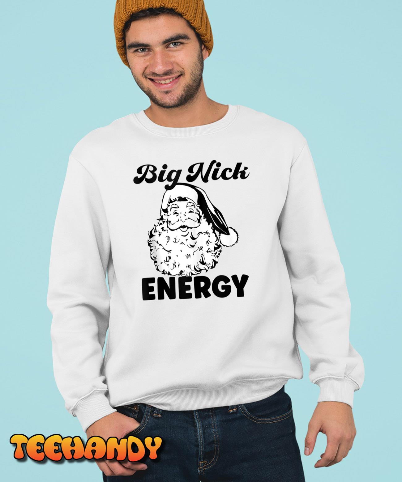 Santa Xmas Funny Christmas T Shirt Big Nick Energy T Shirt