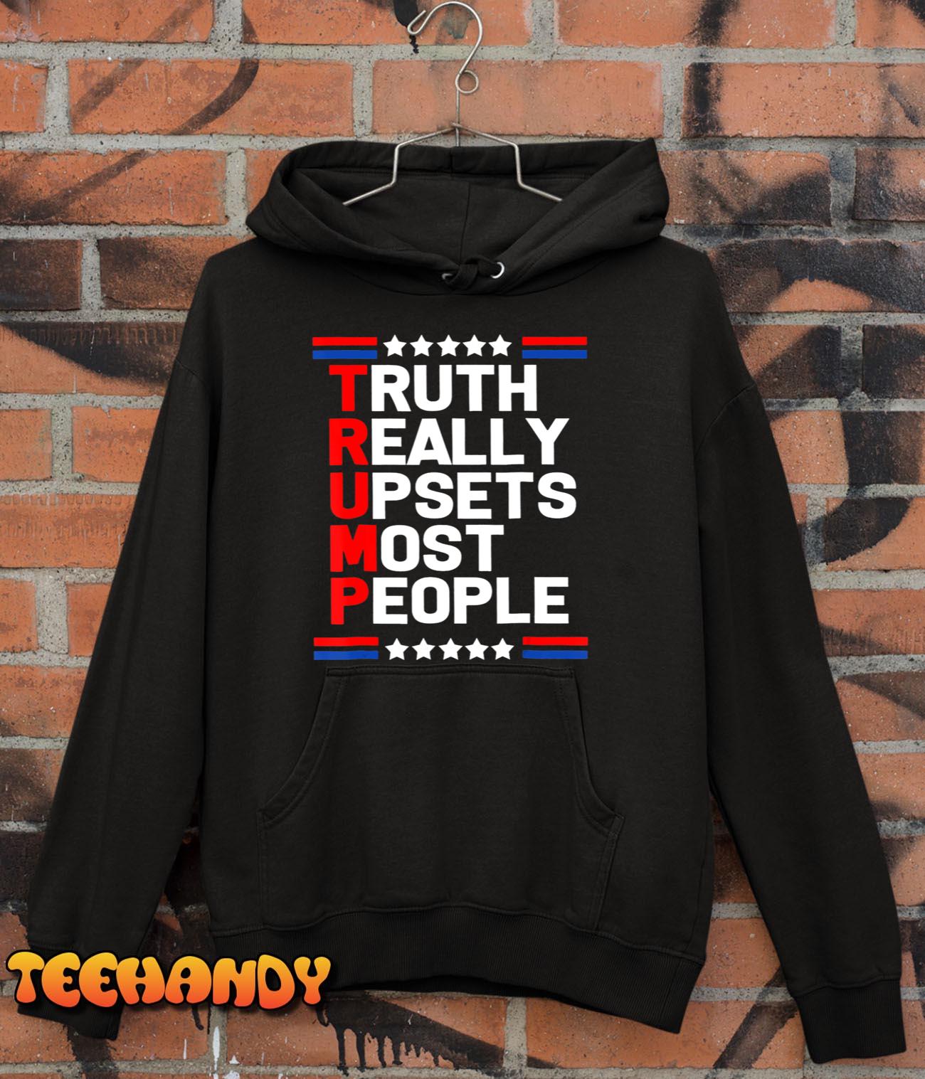 Trump Truth Really Upset Most People Trump 2024 America Flag T-Shirt