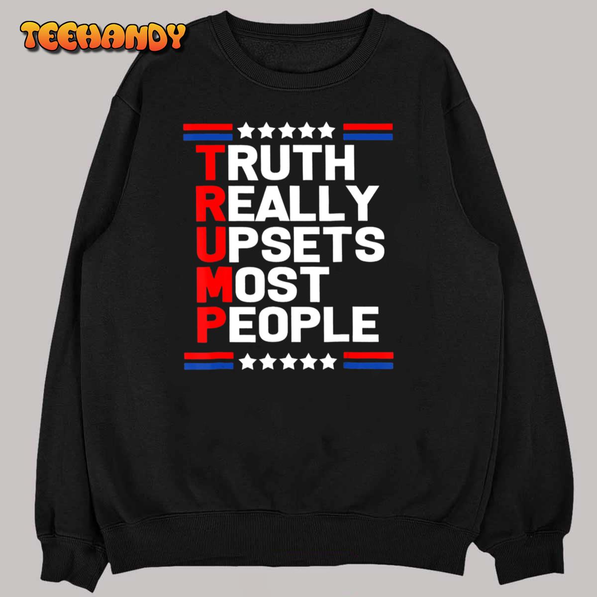 Trump Truth Really Upset Most People Trump 2024 America Flag T-Shirt