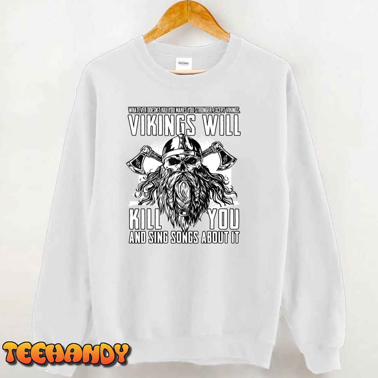 Vikings Will Kill You And Sing Songs About It Funny Viking T-Shirt