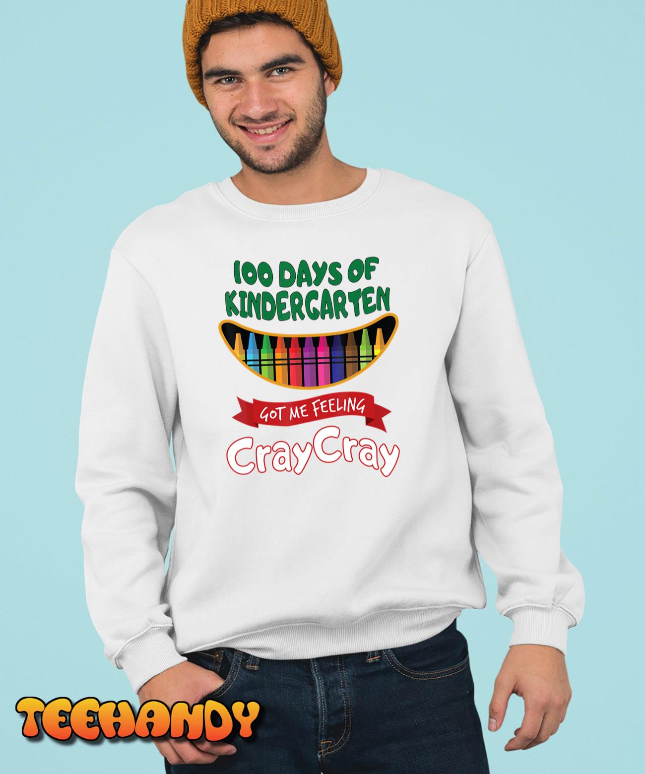 100 Days Of Kindergarten Got Me Feeling Cray Cray T-Shirt