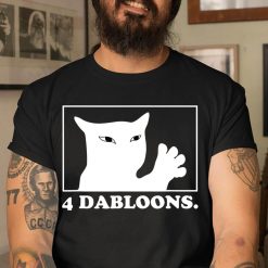 4 Dabloons – 4 Doubloons – 4 Dabloons Cat T-Shirt