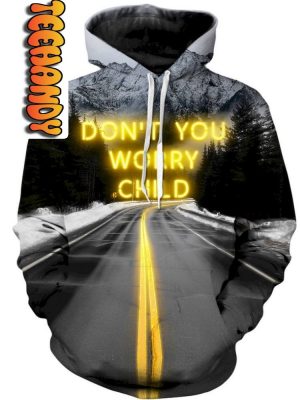 Don’t You Worry Child Unisex 3D Hoodie