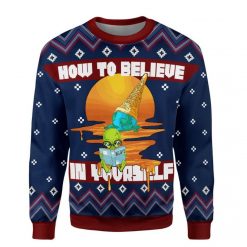 How to Believe In Yourself 3D Sweater