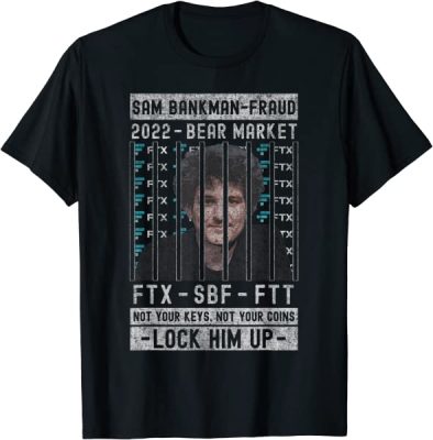 Sam Bankman Fried Not Your Keys Not Your Coins Lock Him Up T Shirt 2