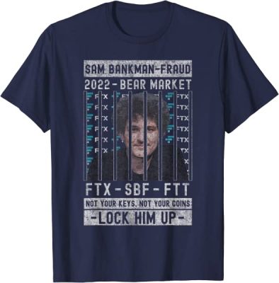 Sam Bankman Fried Not Your Keys Not Your Coins Lock Him Up T Shirt