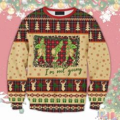 That’s It I’m Not Going Grinch Ugly Christmas Sweater