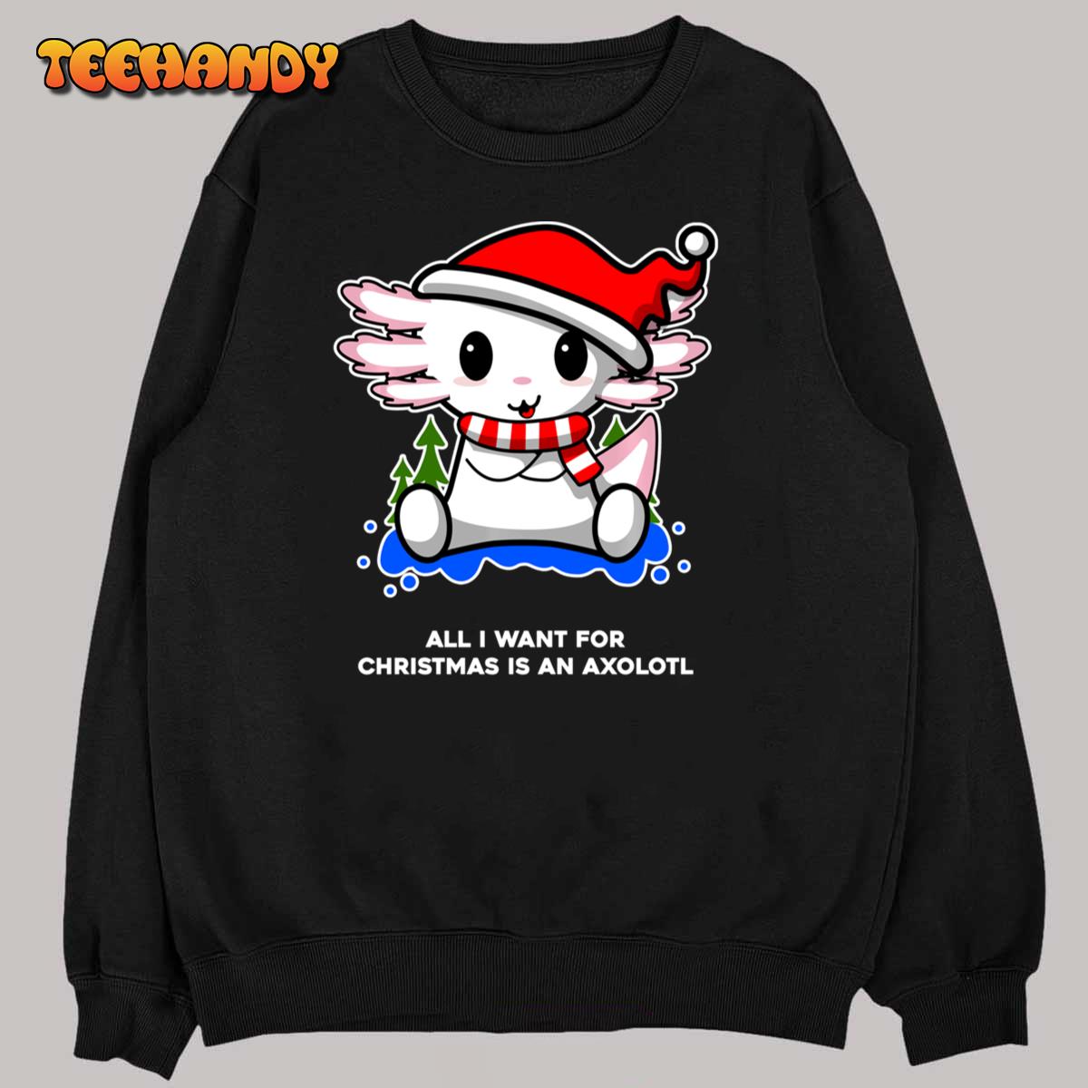 All I Want For Christmas Is A Axolotl Santa Ugly Sweater Sweatshirt