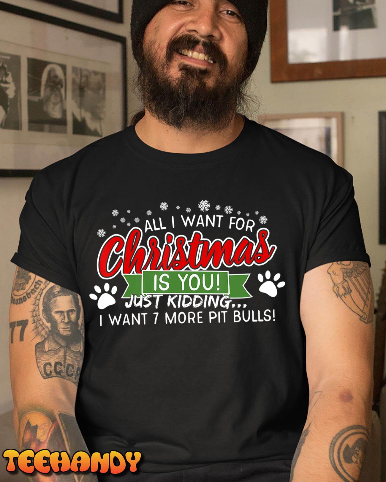 All I Want For Christmas Is You! Pit Bulls! Pit Bull T Shirt