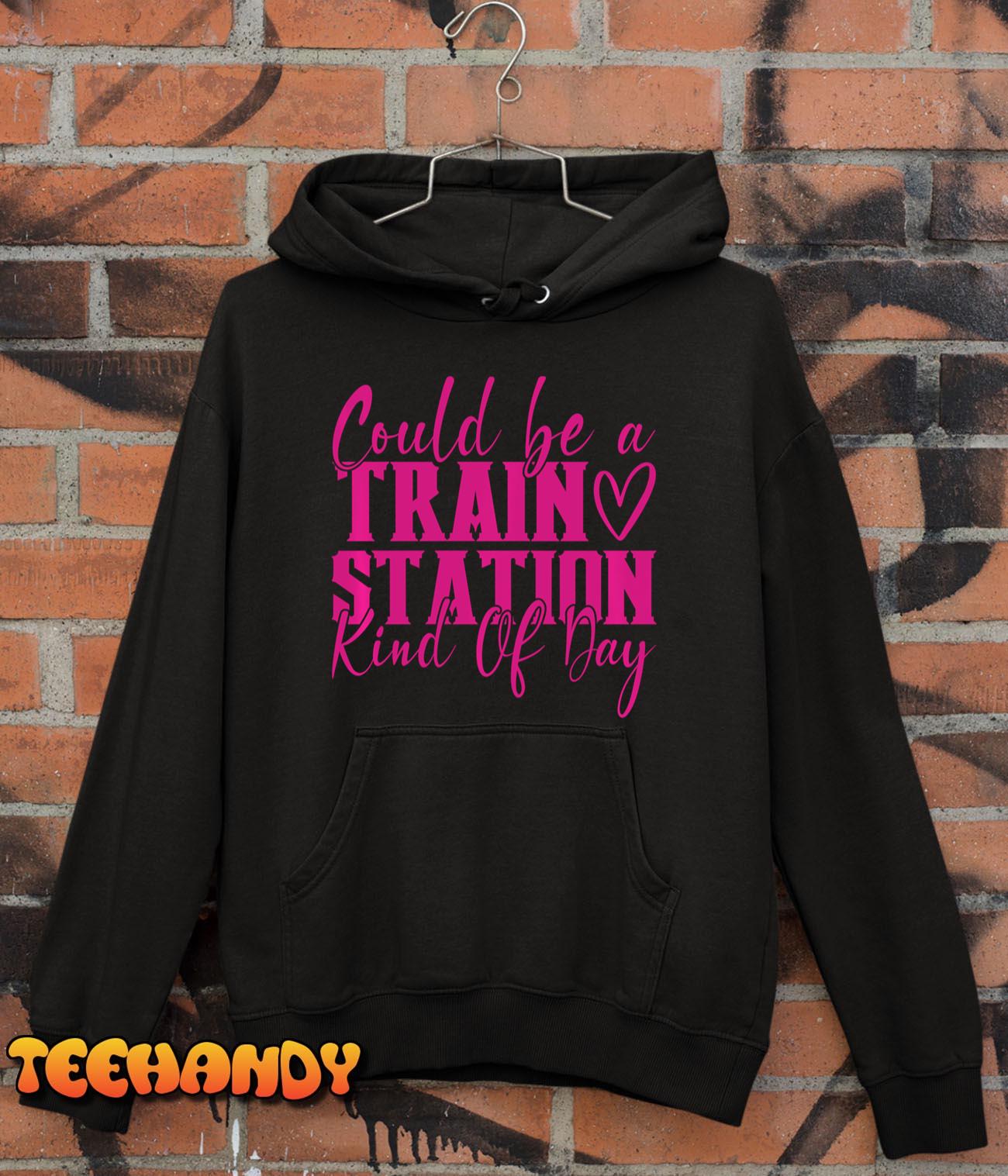 Could Be A Train Station Kinda Day Pullover Hoodie