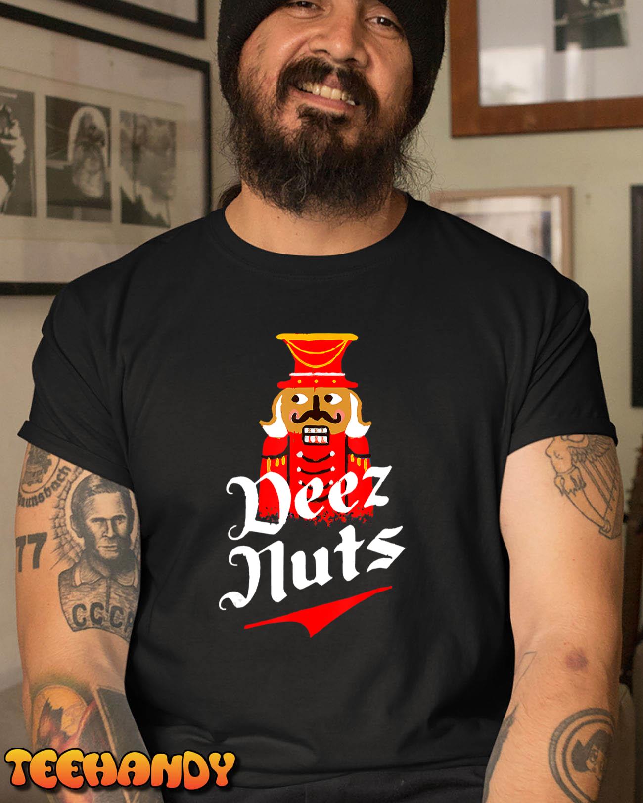 Deez Nuts Nutcracker Shirt Funny Ugly Christmas Sweater Xmas T-Shirt