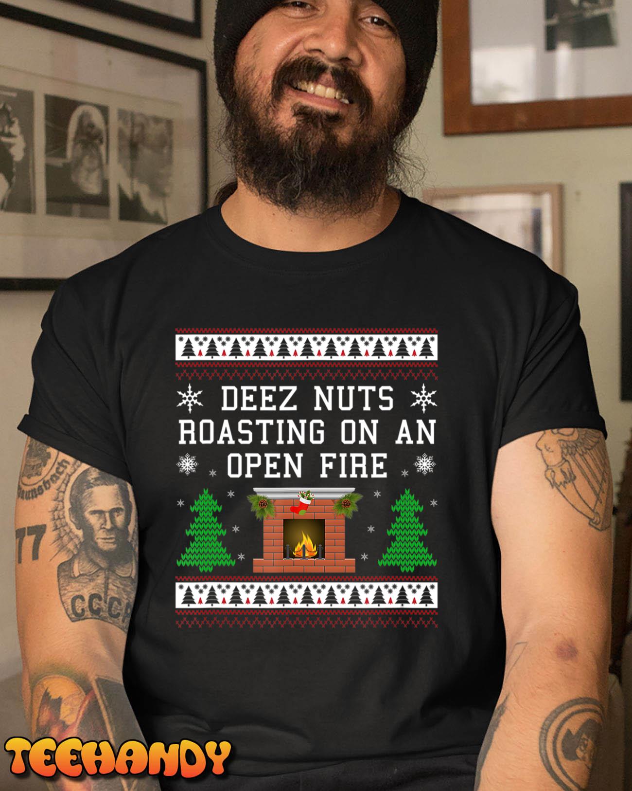 Deez Nuts Roasting On An Open Fire Funny Ugly Christmas T-Shirt