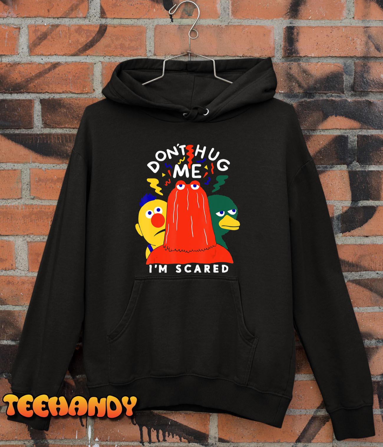 Don’t Hug Me I’m Scareds Funny Saying Sarcasm T-Shirt