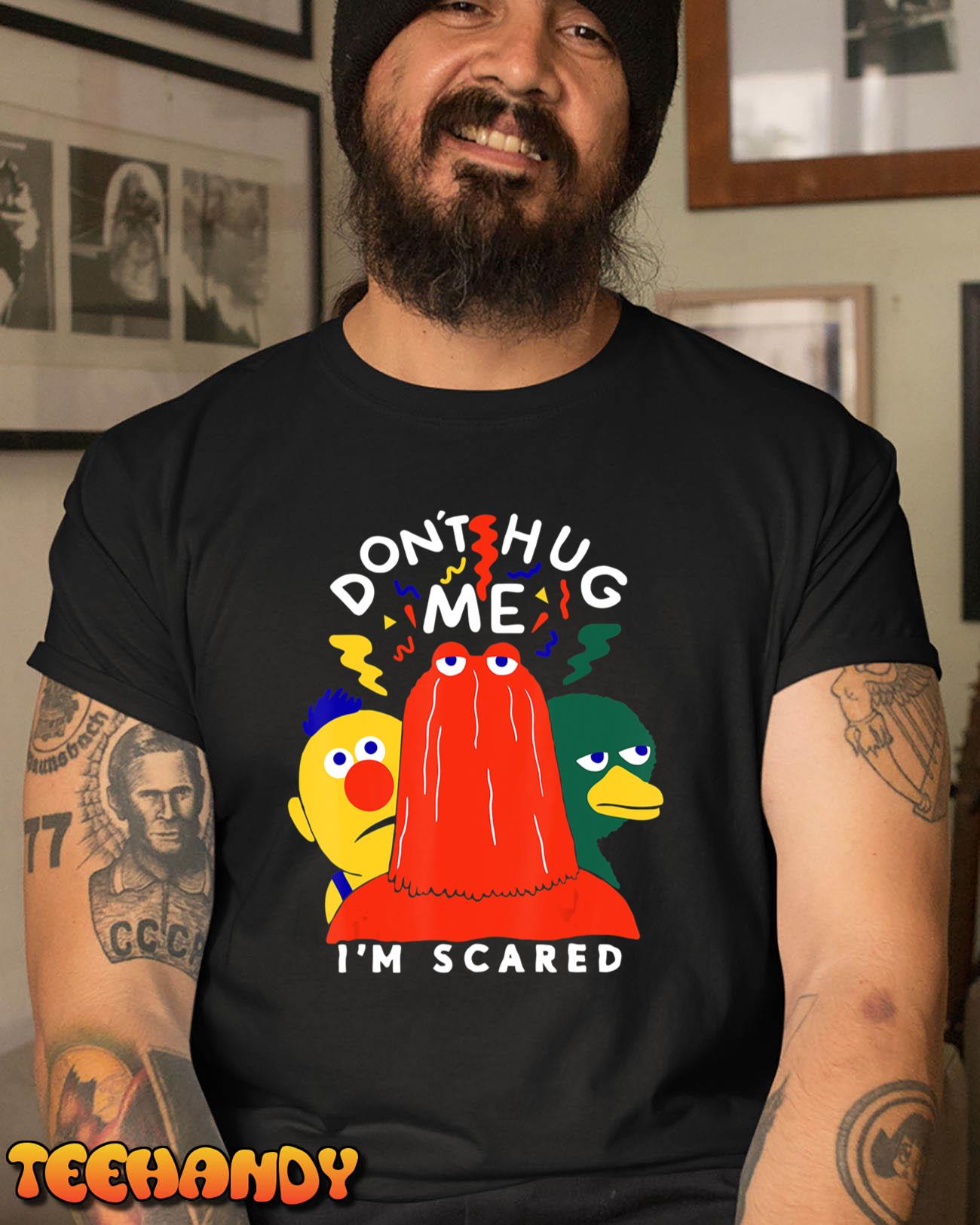 Don’t Hug Me I’m Scareds Funny Saying Sarcasm T-Shirt