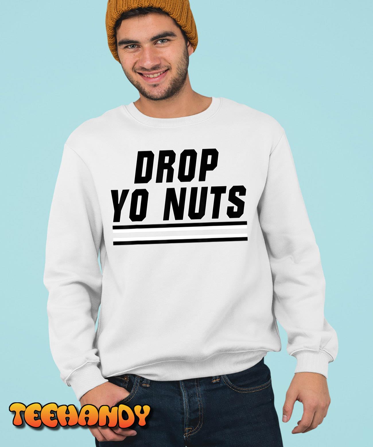 Drop Yo Nuts T-Shirt