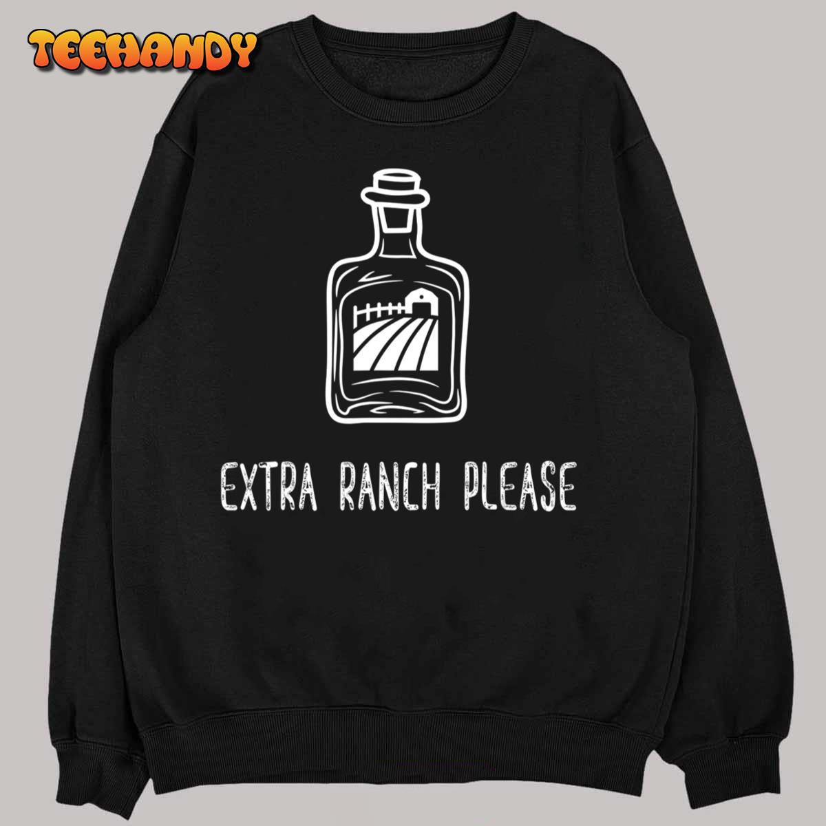 Extra Ranch Please Funny Ranch Dressing Lover T-Shirt