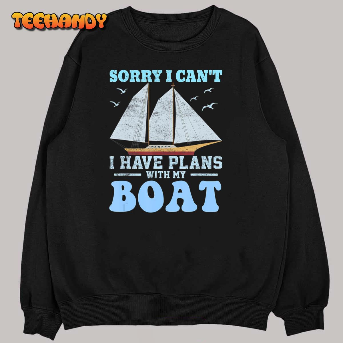 Funny Boating Sorry I Can’t I Have Plans With My Boat T-Shirt