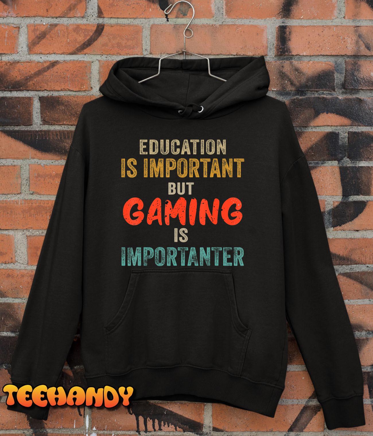 Funny Education Is Important But Gaming Is Importanter Gamer T-Shirt