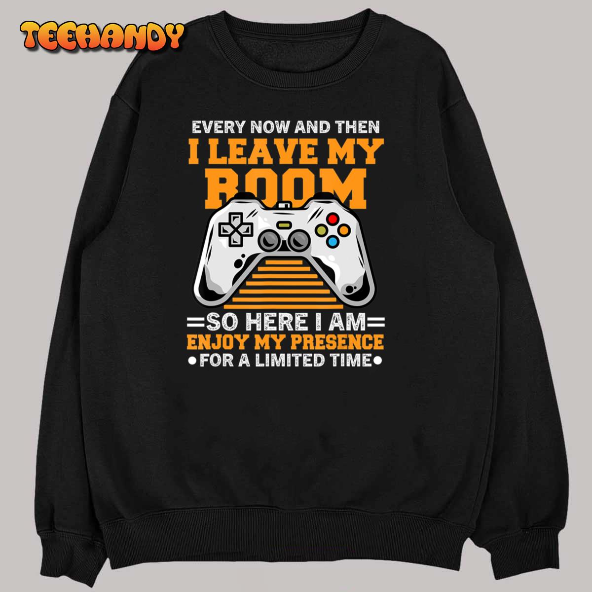 Funny Gamer Every Now And Then I Leave My Room Gaming Lover T-Shirt