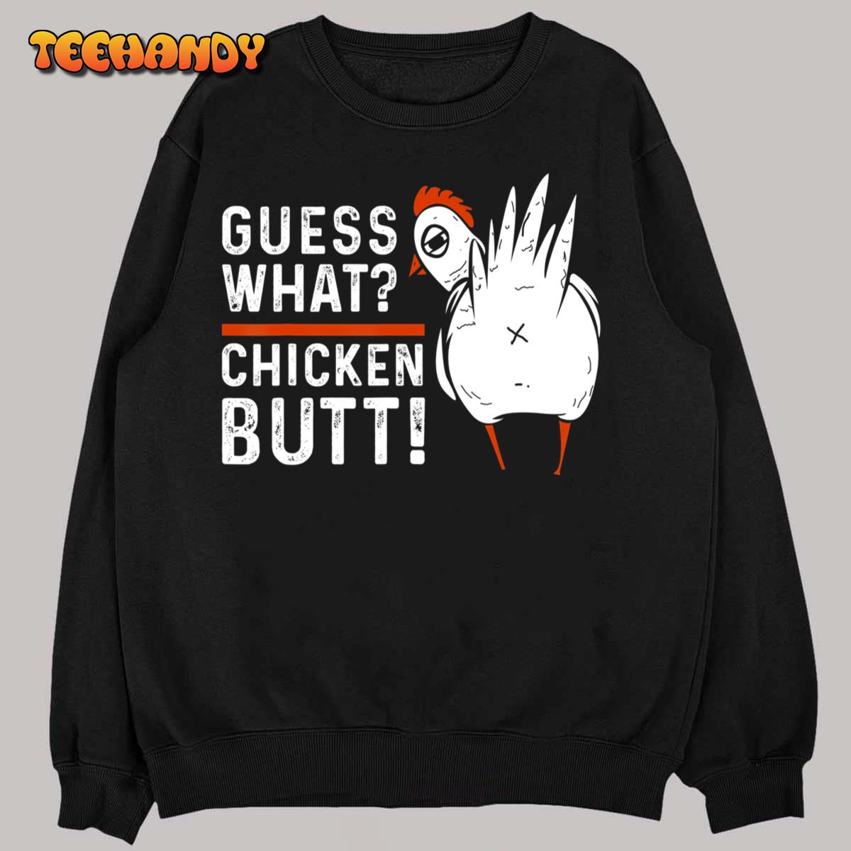 Funny Guess What Chicken Butt! White Design T-Shirts T-Shirt