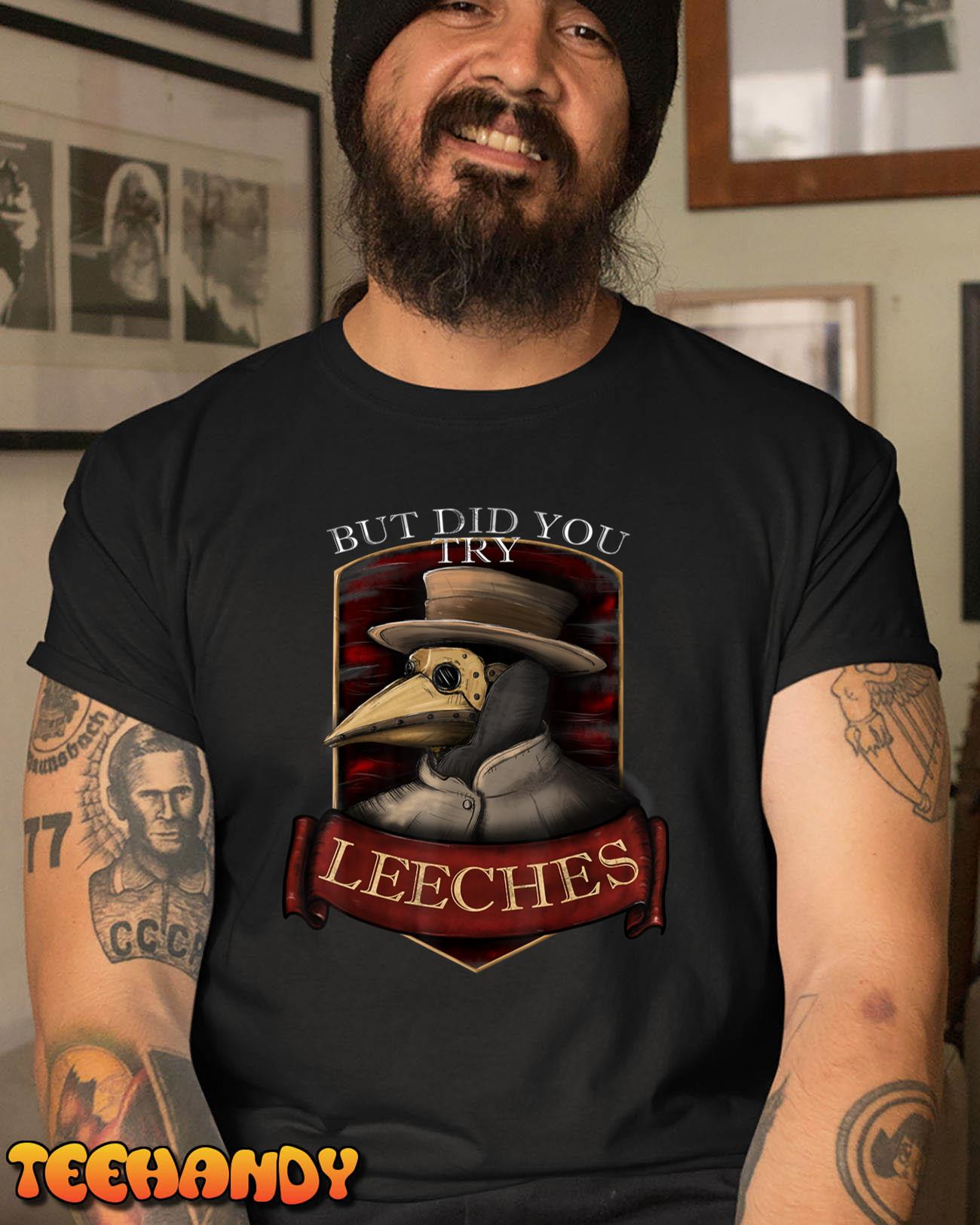 Funny Plague Doctor Steampunk – But Did You Try Leeches T-Shirt