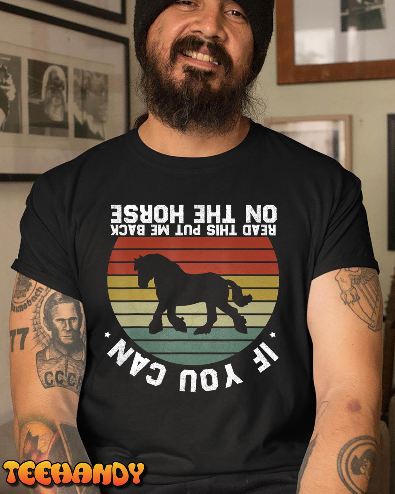 Funny Please Put Me Back On My Horse If You Can Read This T-Shirt