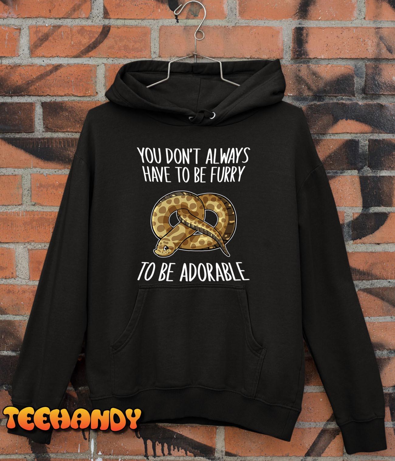 Funny Snake Lover You Don’t Have To Be Furry To Be Adorable Pullover Hoodie