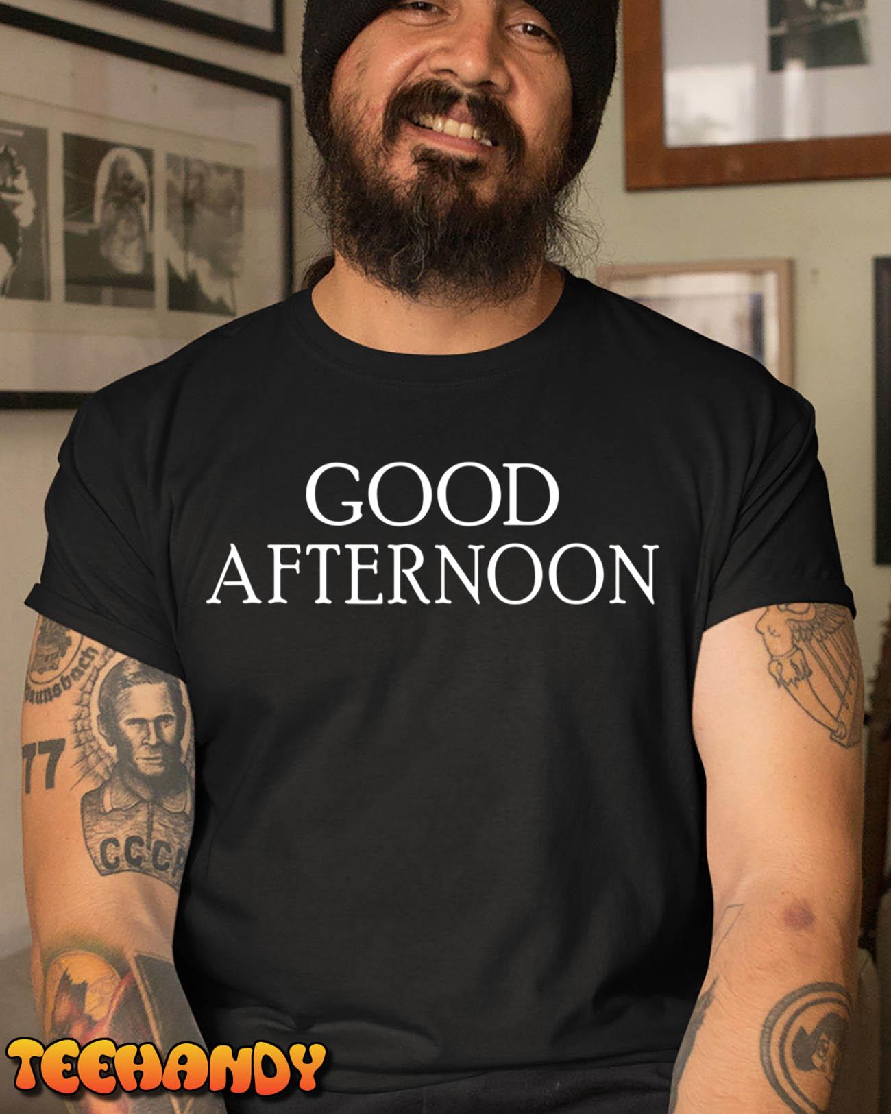 Good Afternoon T-Shirt