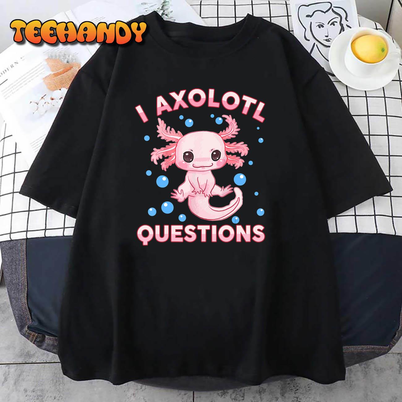 I Axolotl Questions Cute Axolotl-Shirt Kids Girl Youth Women T-Shirt