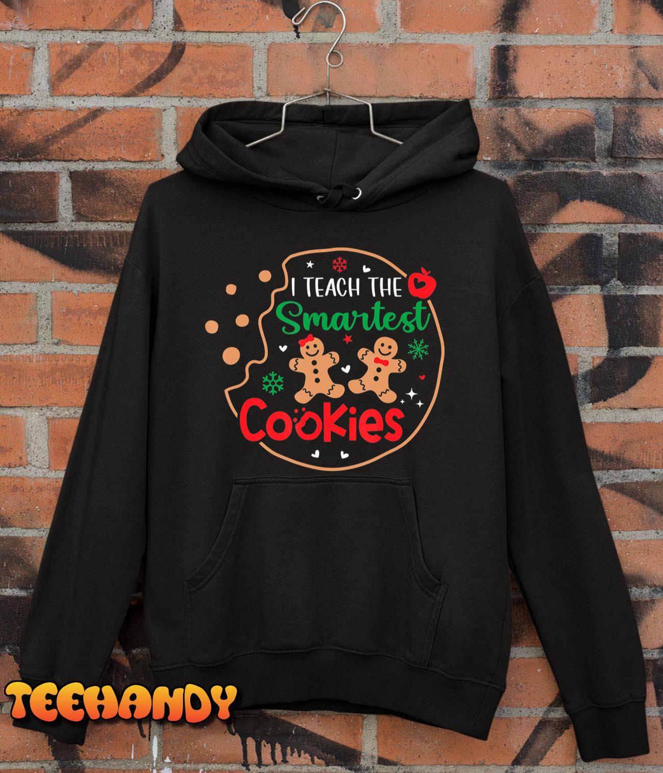 I Teach The Smartest Cookies Funny Christmas Xmas Teacher T-Shirt