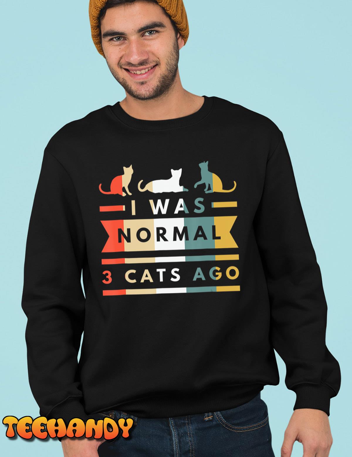 I Was Normal 3 Cats Ago Cat Lovers Owners Funny Retro T-Shirt