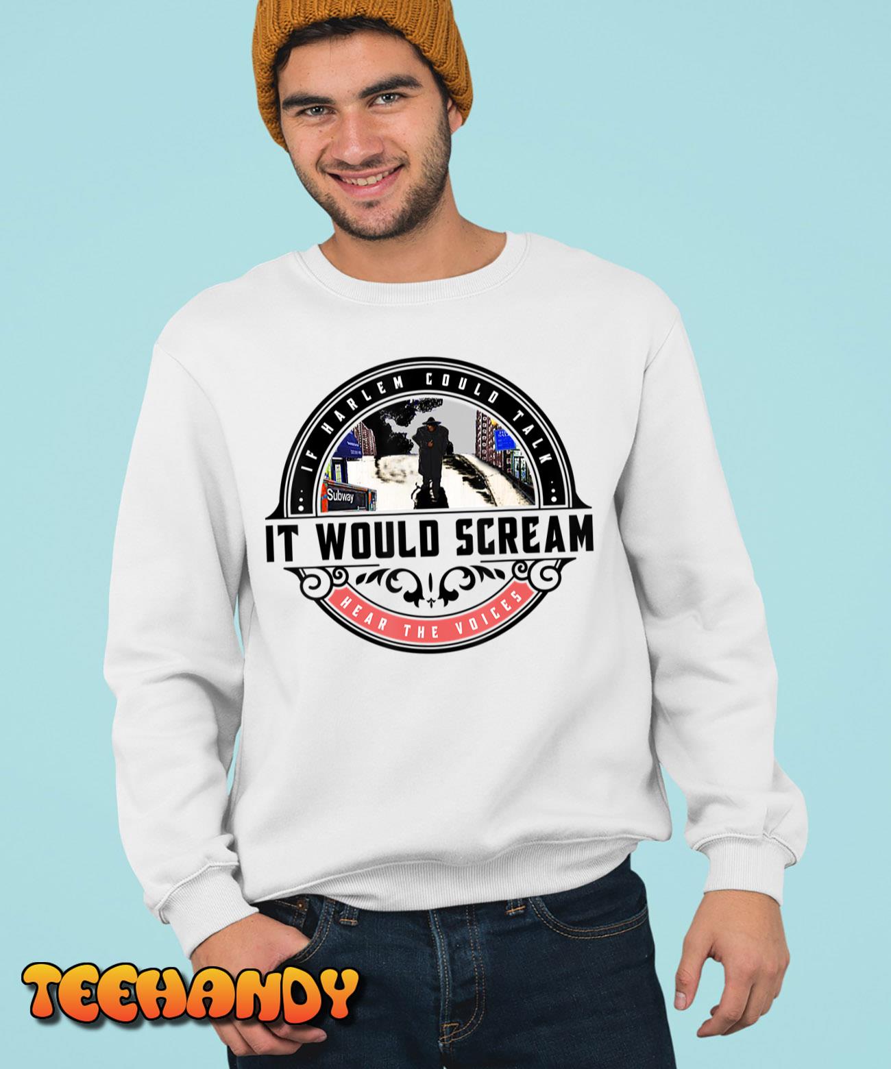 If Harlem Could Talk It Would Scream T-Shirt