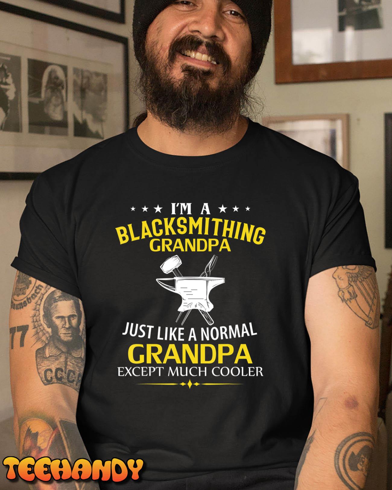 I’m A Blacksmithing Grandpa Like A Normal Just Much Cooler T-Shirt