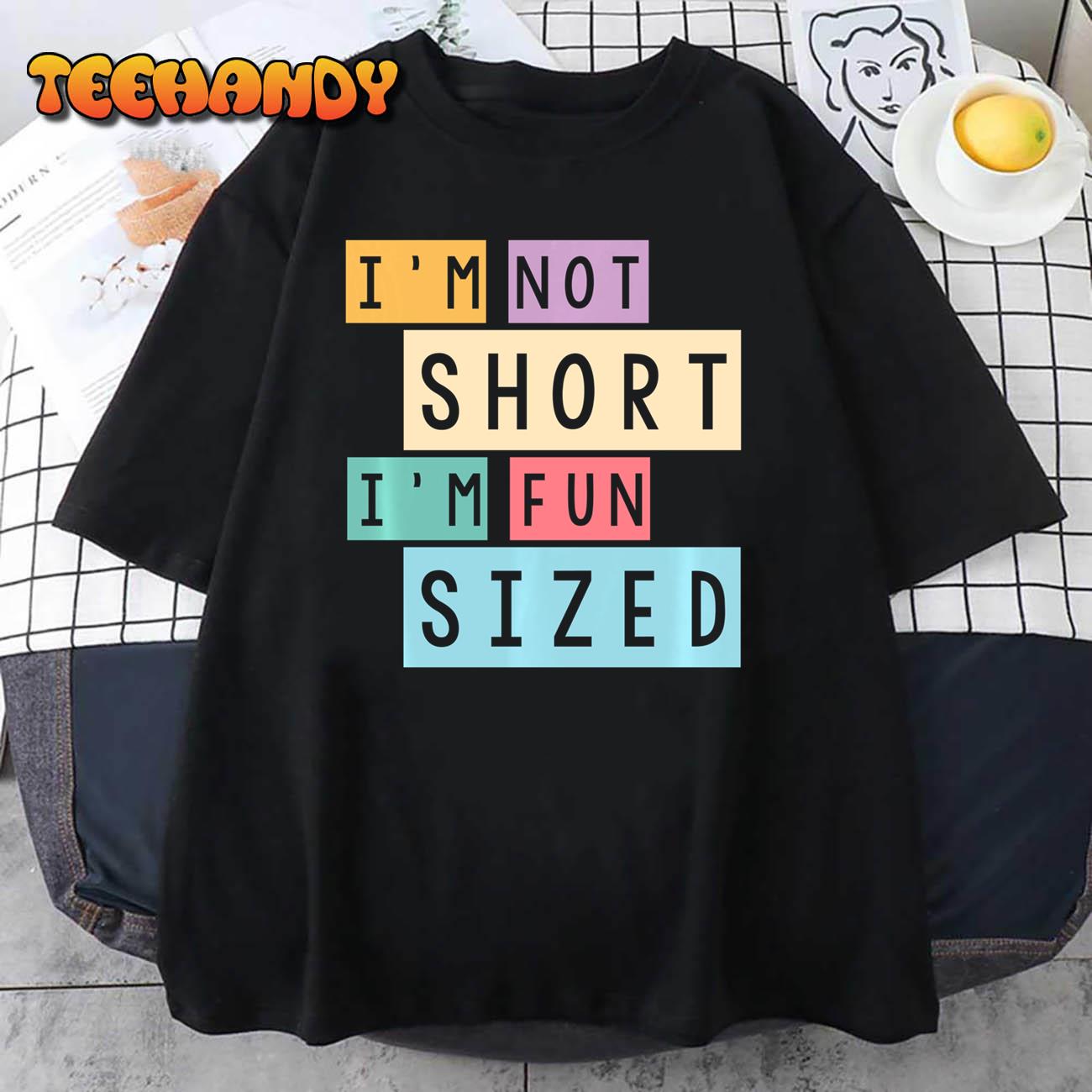 Im Not Short Im Fun Size Funny Short People Fun Being Short Pullover Hoodie