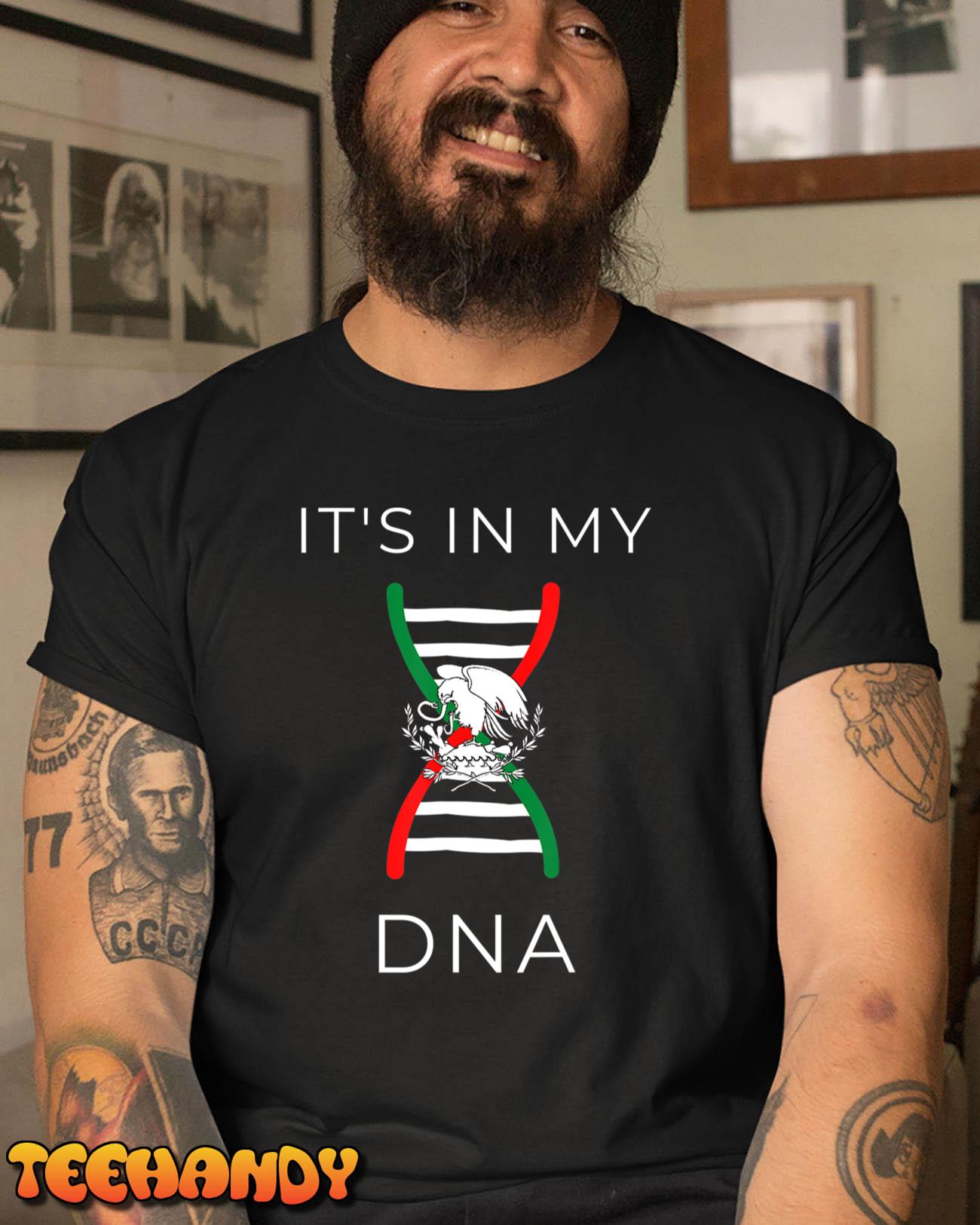 It’s In My DNA – Mexican Flag T-Shirt