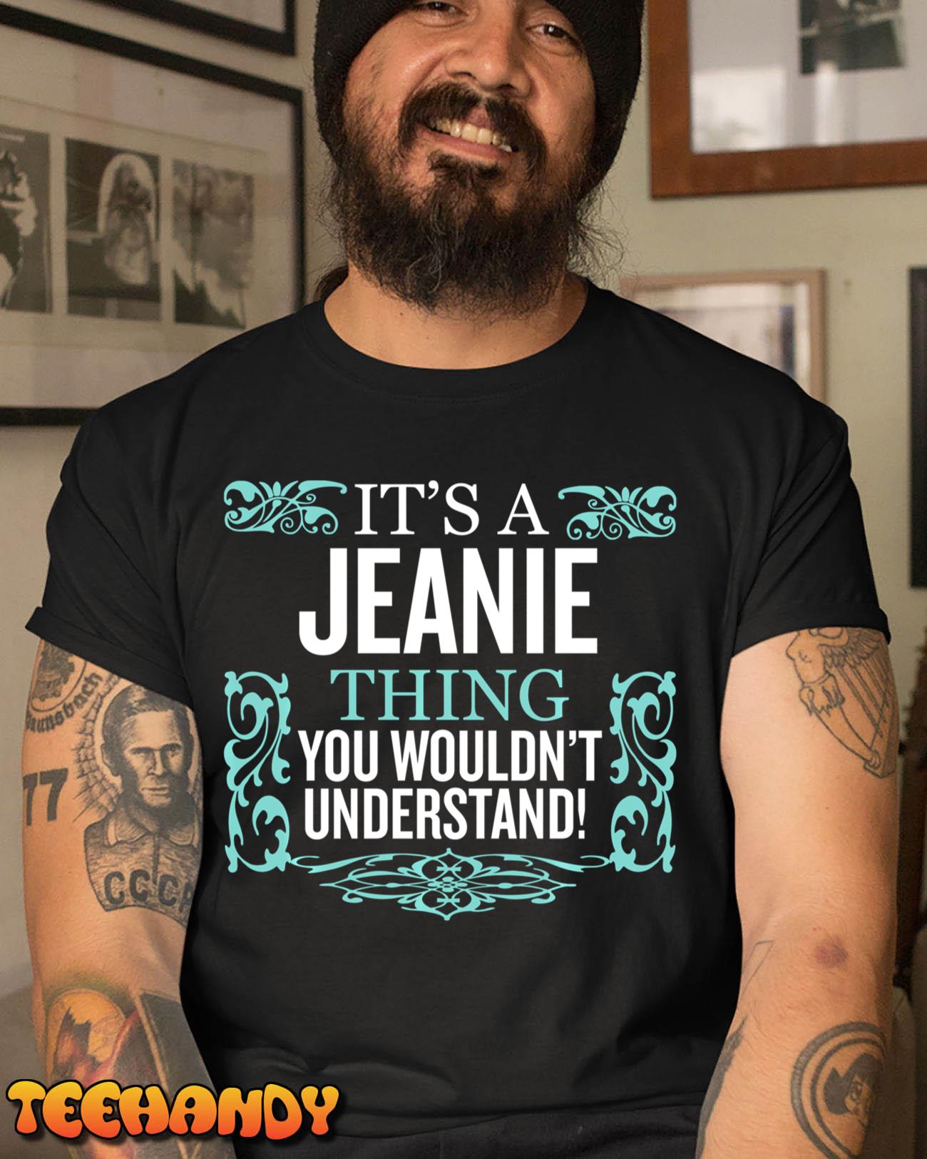 It’s Jeanie Thing You Wouldn’t Understand Funny Men Women Sweatshirt